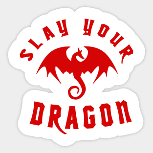 Slay Your Dragon (Red Text) Sticker